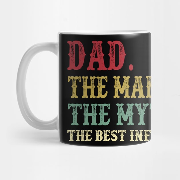 Dad - The Man - The Myth - The Best Influence Father's Day Gift Papa by David Darry